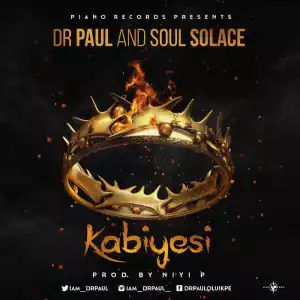 Dr. Paul - Kabiyesi ft. Soul Solace